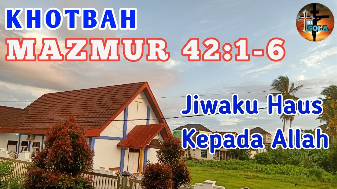 Khotbah Mazmur 42:1-6 || Jiwaku Haus Kepada Allah
