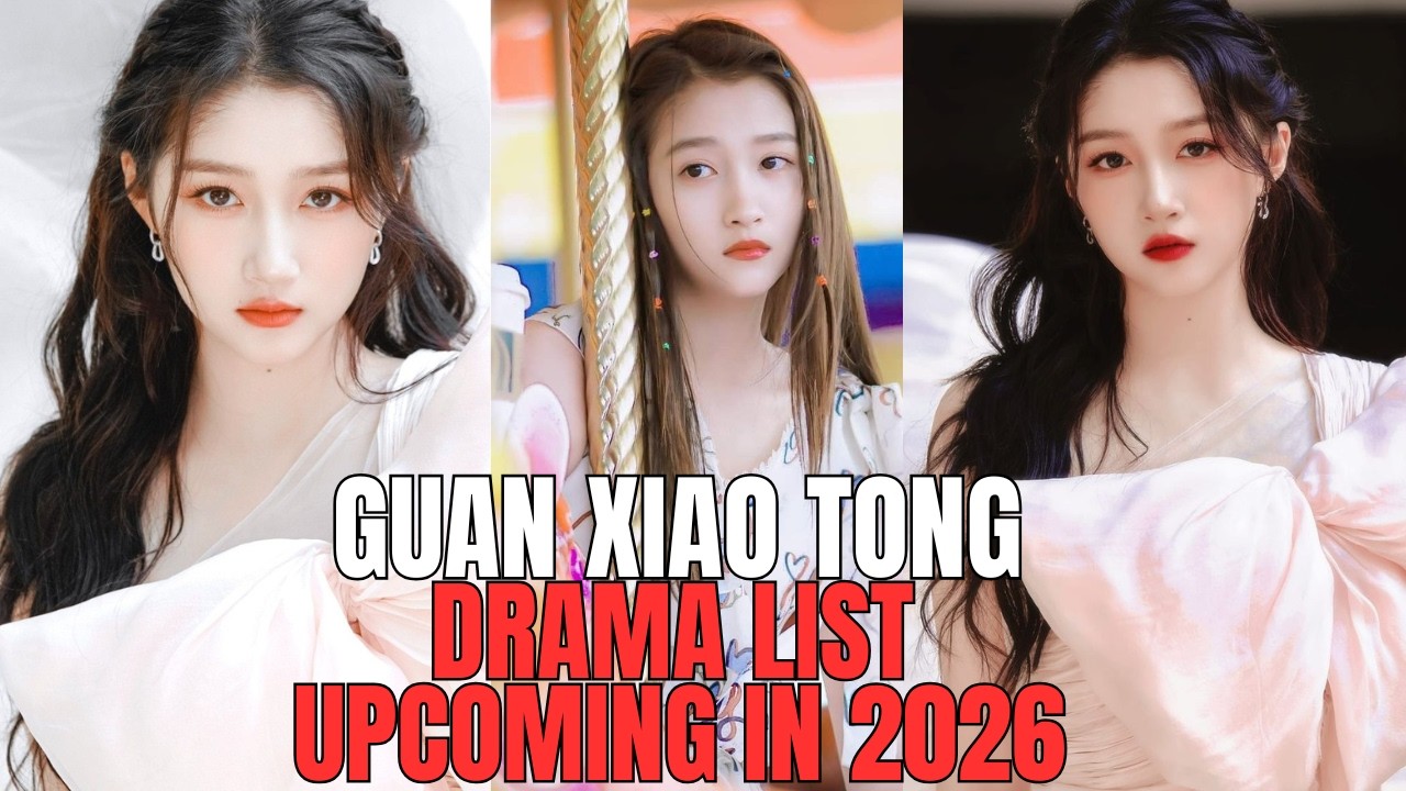 Top 3 New Guan Xiao Tong Dramas UpComing in 2026