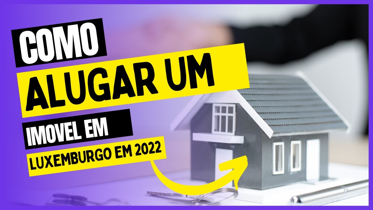 ALUGUEL EM LUXEMBURGO!!!! Cenário em 2022