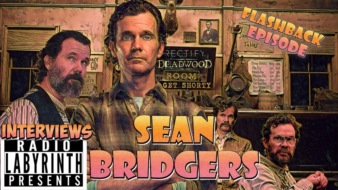 Radio Labyrinth Presents - Interviews - Flashback - Sean Bridgers - Deadwood - Rectify - Get Shorty