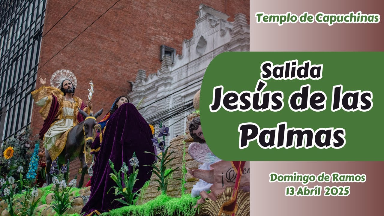 Salida de Jesús de las Palmas del Templo de Capuchinas | Semana Santa 2025