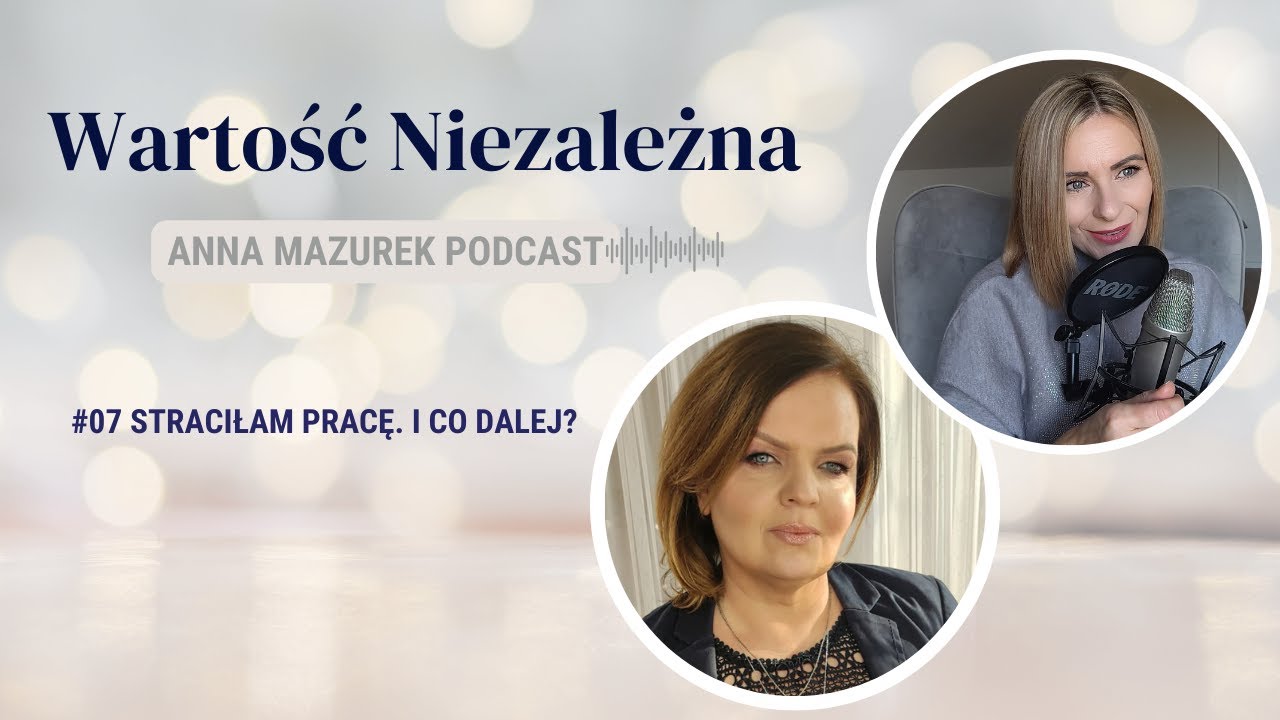 #07 Straciłam pracę. I co dalej?