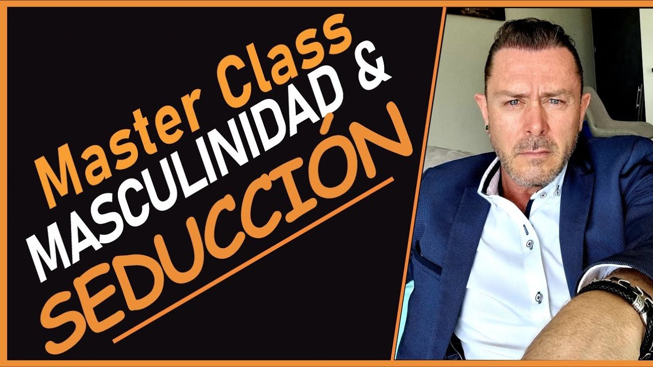 Master Class Masculinidad  y Seducción