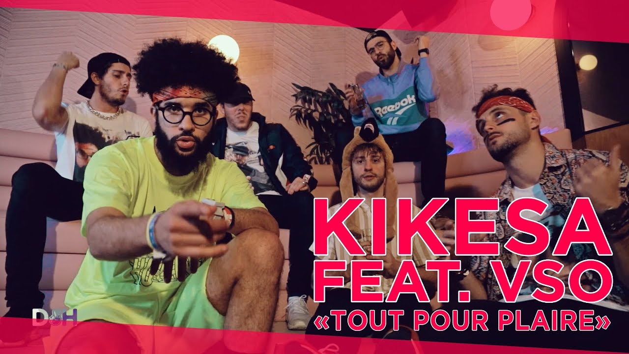 KIKESA - TOUT POUR PLAIRE feat. @VSOFFICIEL1  (D2H#49)