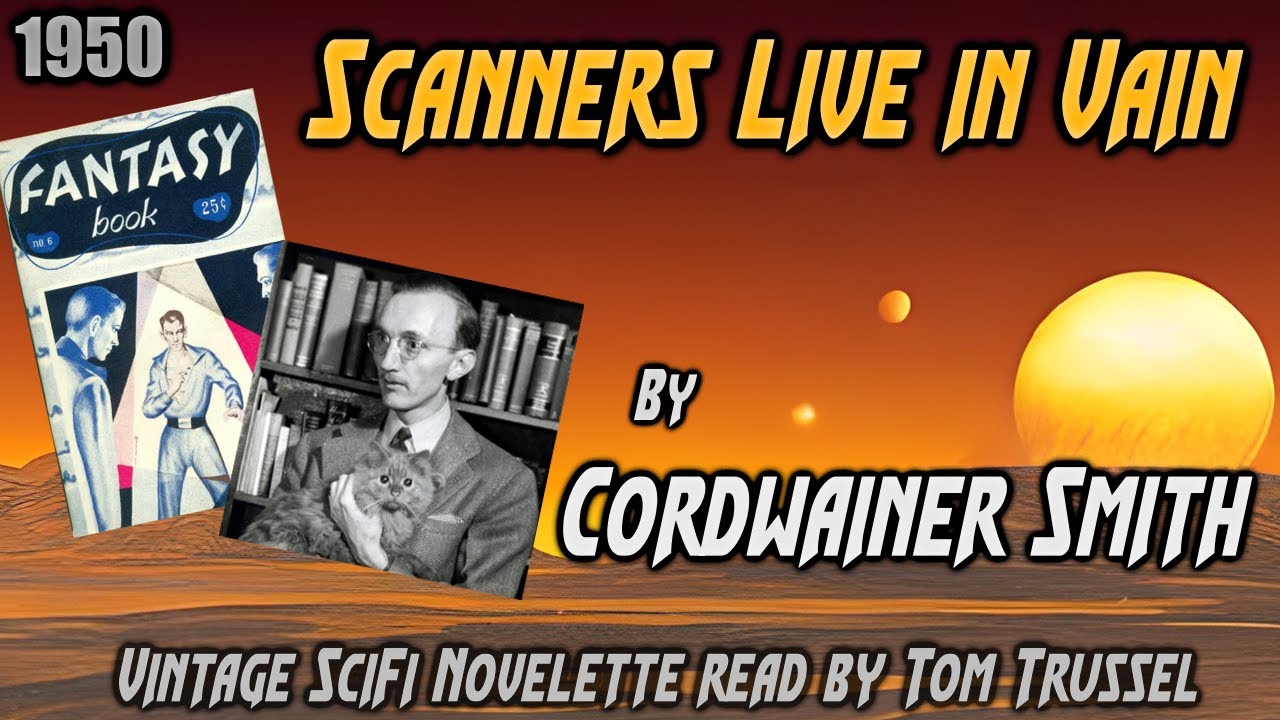 Scanners Live in Vain by Cordwainer Smith -Vintage Science Fiction Short Story Audiobook human voice