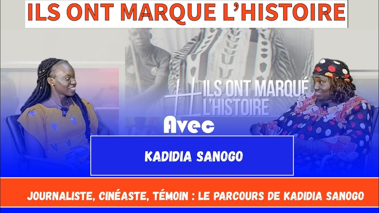Ils ont marqué l'histoire : Journaliste, anthropologue, cinéaste, le parcours de Kadidia SANOGO 