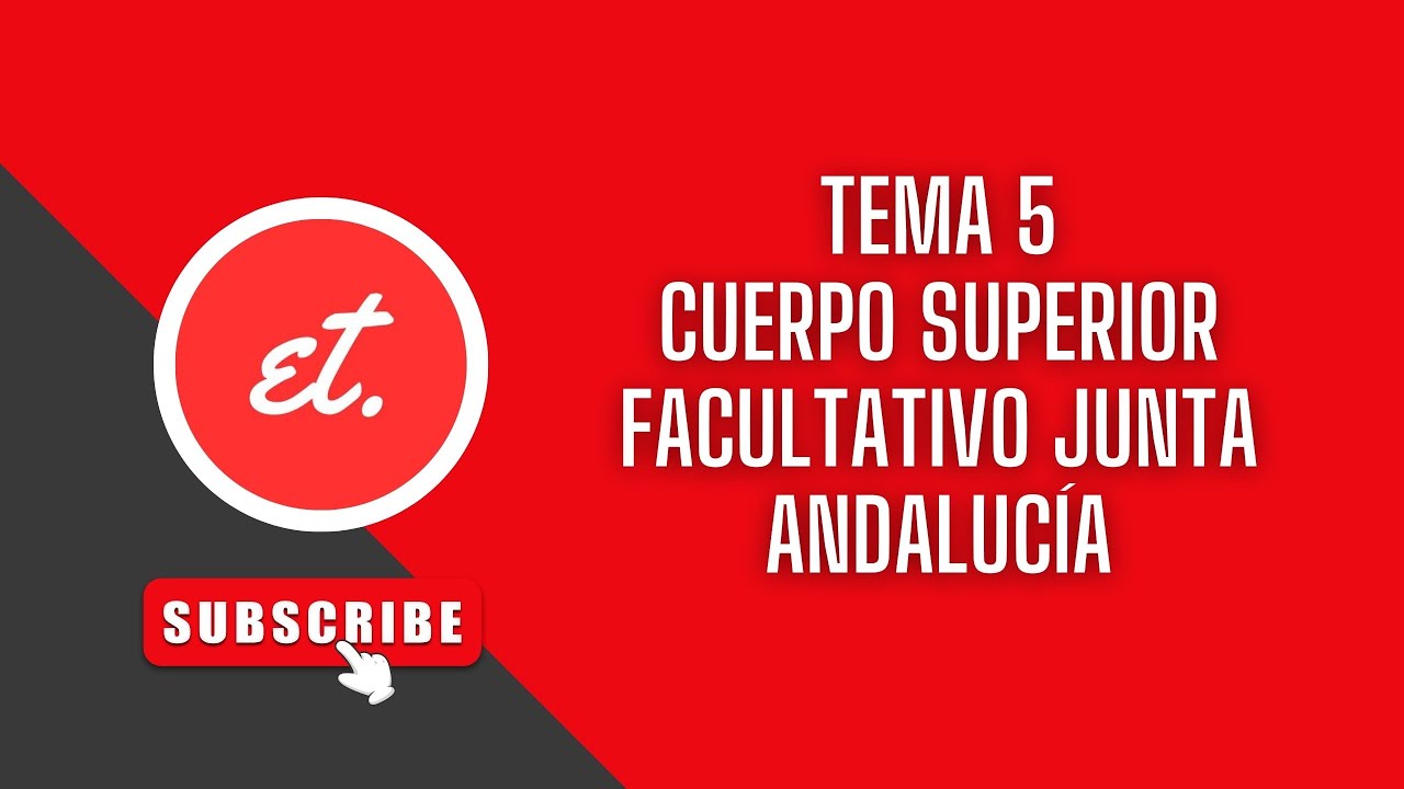 Tema 5 CUERPO SUPERIOR FACULTATIVO JUNTA ANDALUCIA. |opojuridico