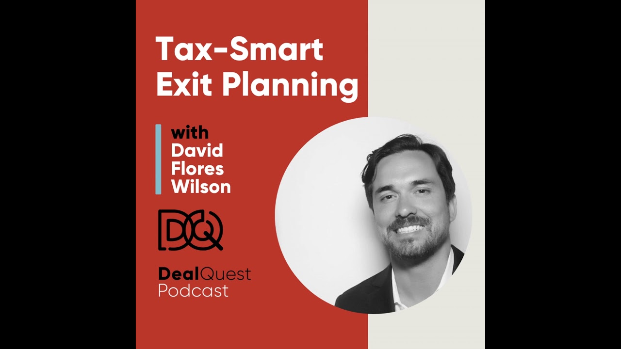 Episode 390: Tax-Smart Exit Planning with David Flores Wilson
