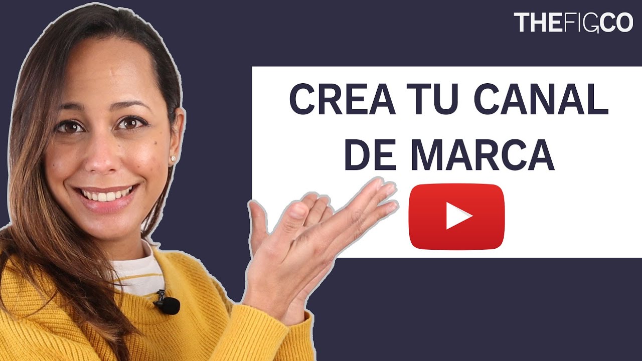 Cómo Crear Un Canal De Marca Paso a Paso En YouTube