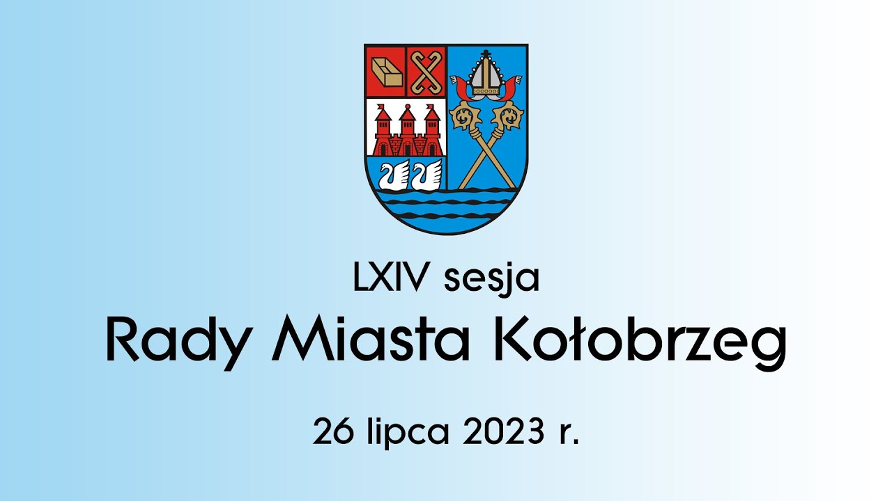 LXIV Sesja Rady Miasta Kołobrzeg - 26.07.2023 r.