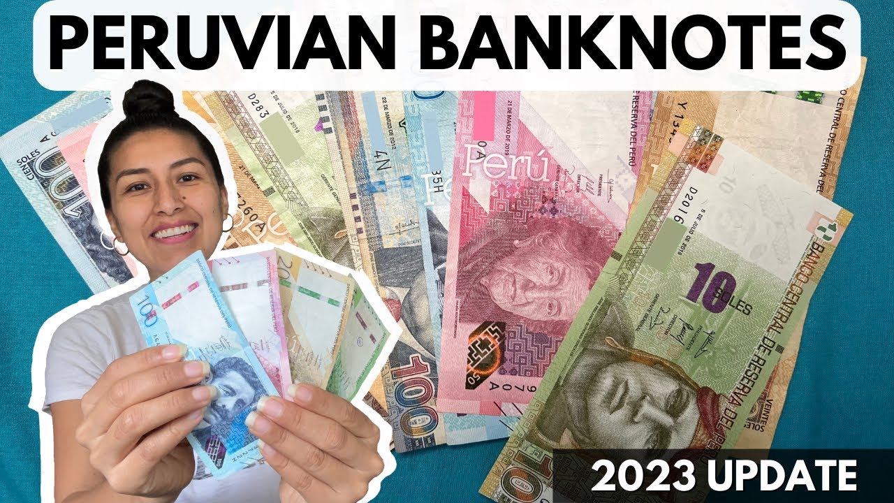 Peruvian Banknotes 2023 Update: Exploring the New Designs and Features | Peruvian Money and Currency