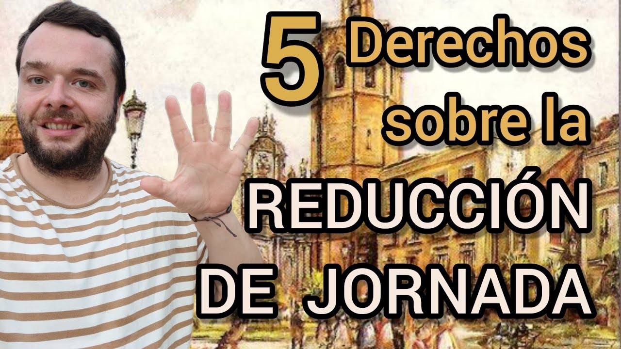 REDUCCIÓN DE JORNADA 🕓 para CUIDAR A UN HIJO o FAMILIAR