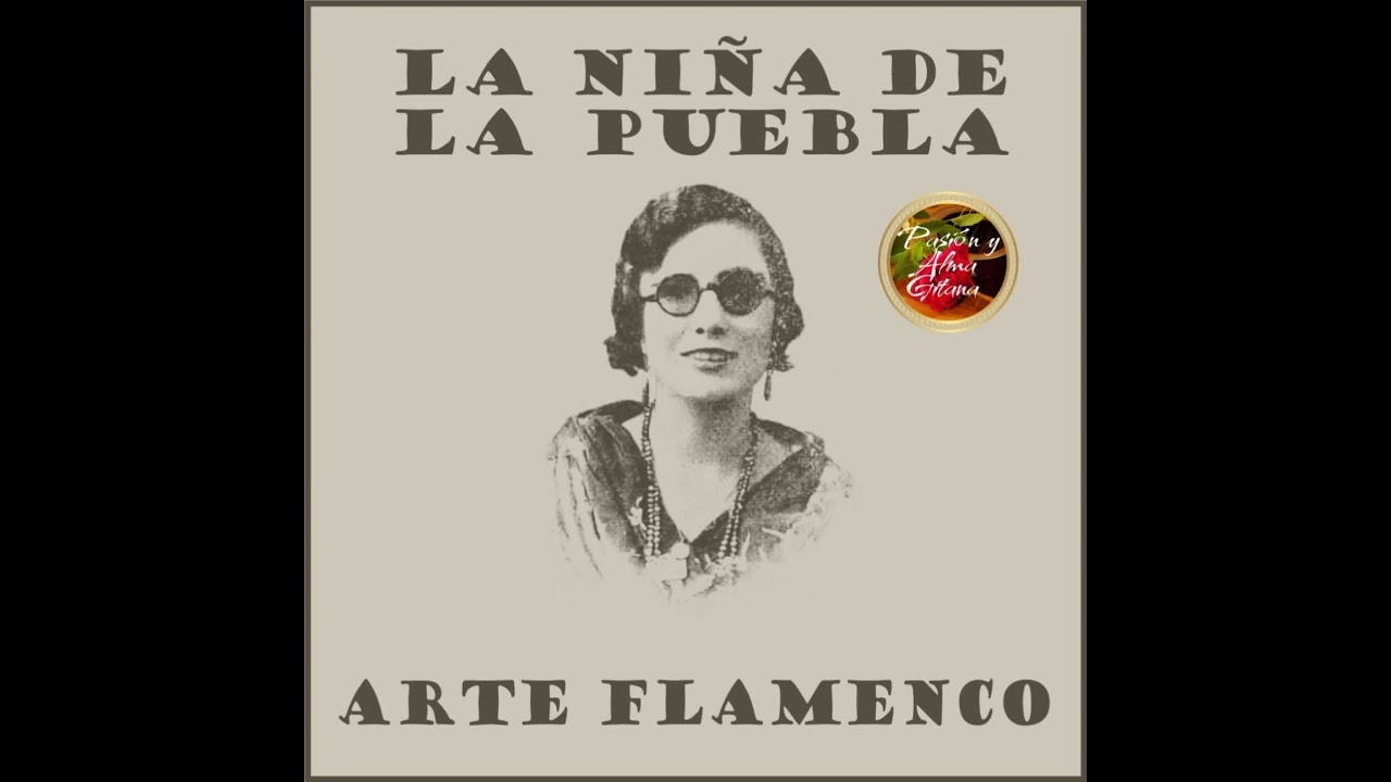 La Niña De La Puebla: Arte Flamenco - Escrito Estaba Mi Sino - Yo Te Quiero Con El Alma (Guajira)
