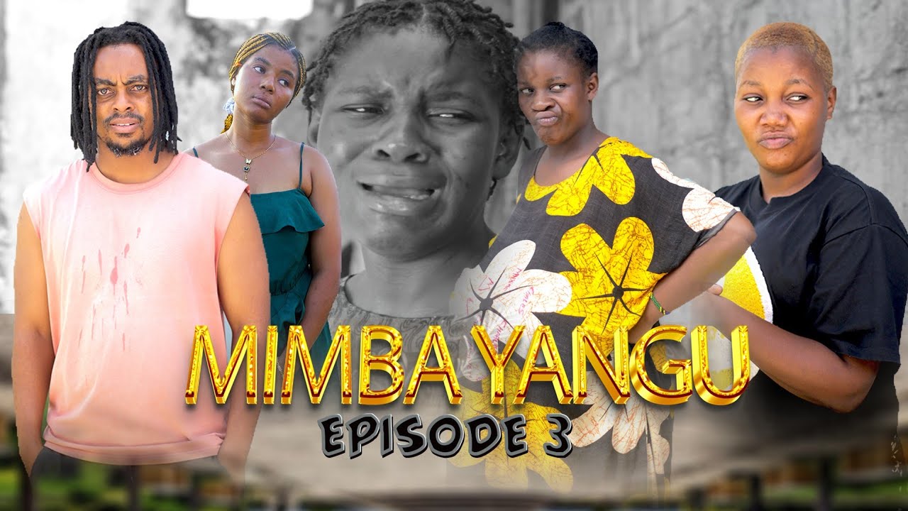 MIMBA YANGU | EPISODE 3
