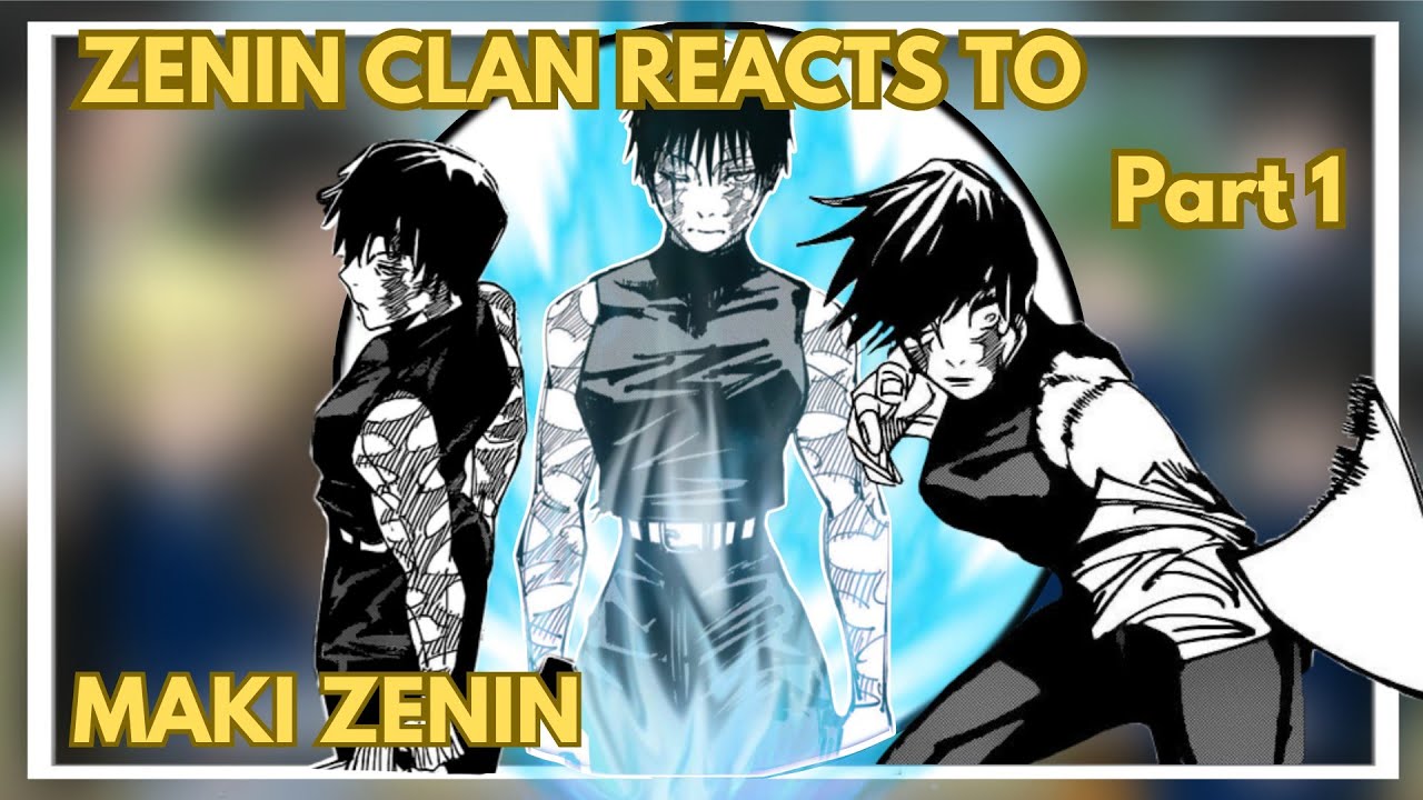 Zenin Clan reacts to Maki Zenin || PART 1 || GACHA REACTION 