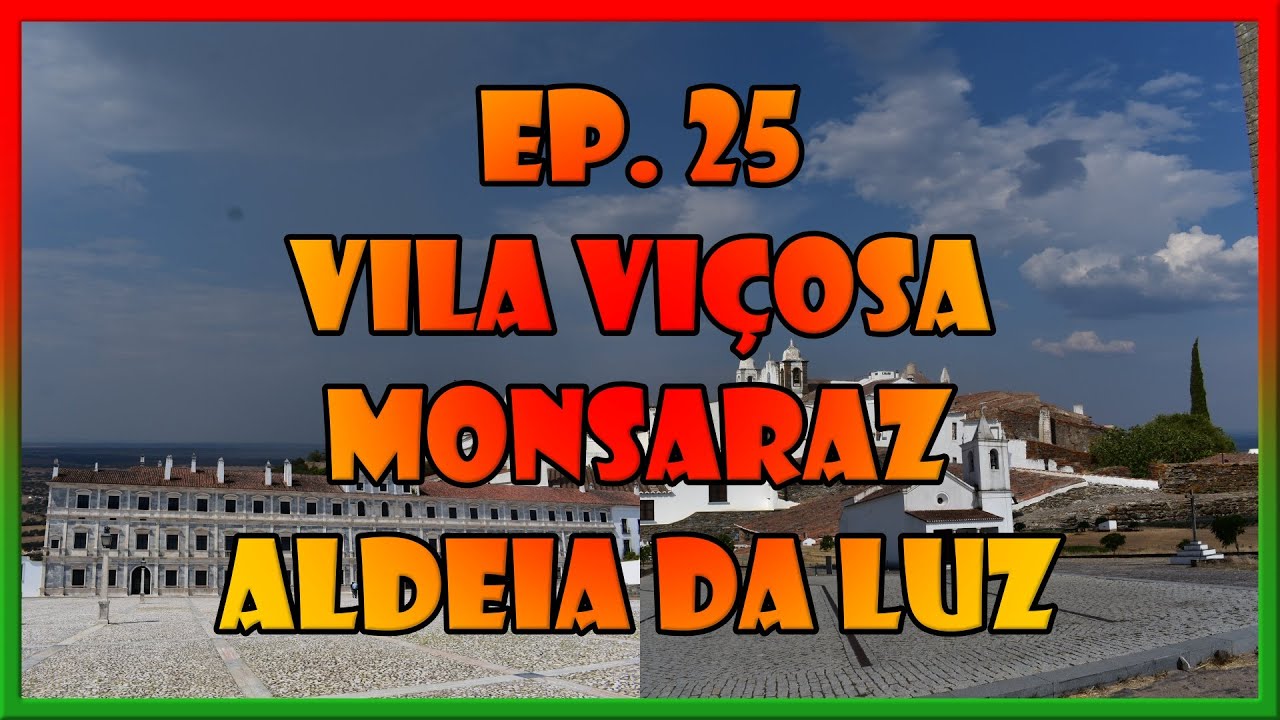 Episódio 25 - Vila Viçosa, Monsaraz e Aldeia da Luz