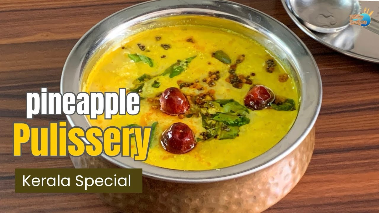 Kerala Pineapple Pulissery | Sweet & Sour Sadya Curry Recipe