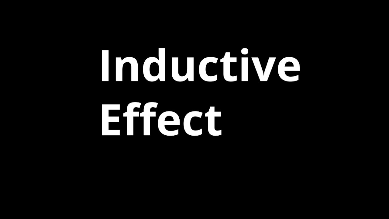 Inductive Effect - Introduction and Applications