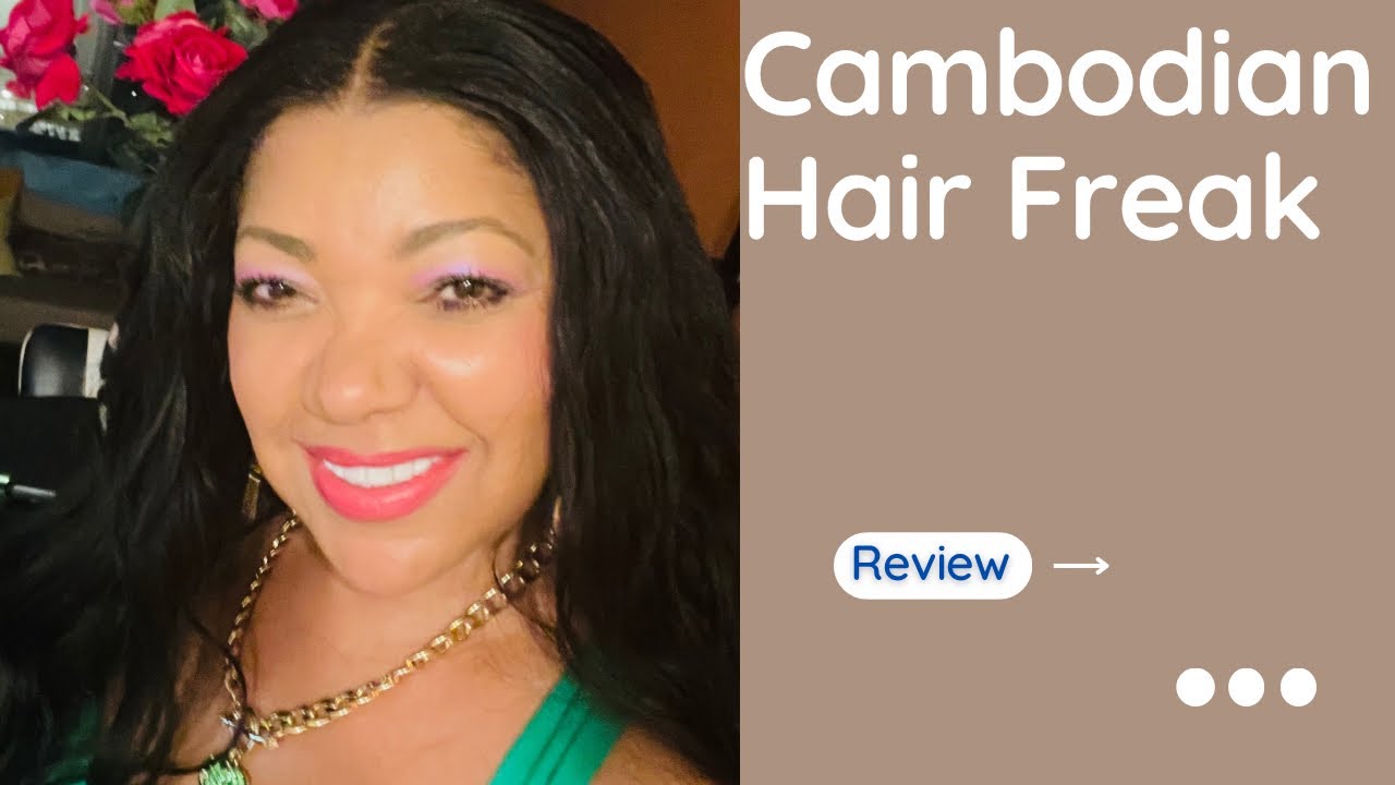 Cambodian Hair Freak Review