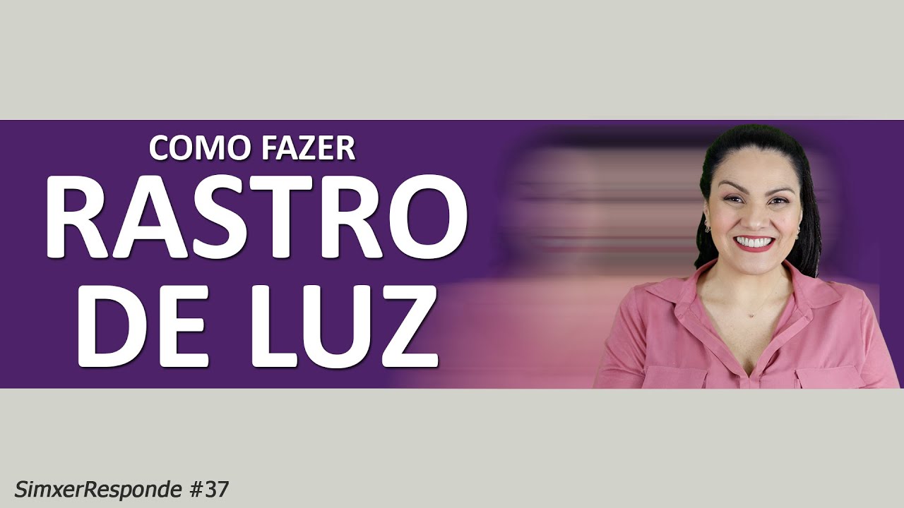 Como fazer Rastro de Luz?