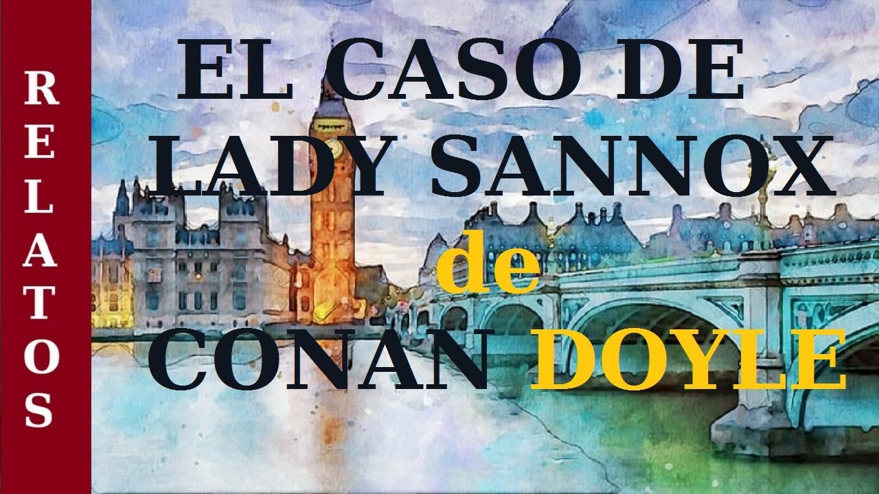 EL CASO DE LADY SANNOX de ARTHUR CONAN DOYLE - Audiolibro de MISTERIO - (Audiolibro completo)
