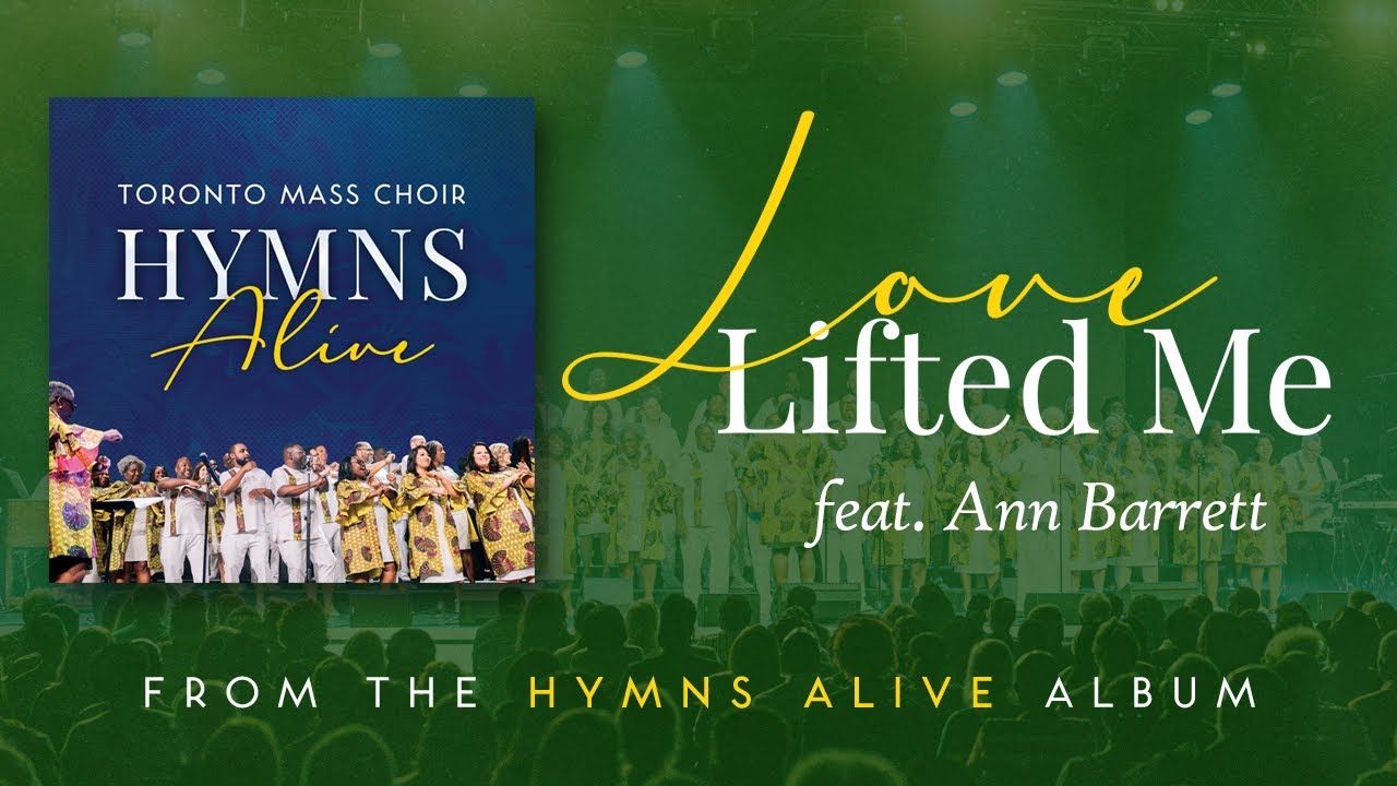 Love Lifted Me (Live) - Toronto Mass Choir [feat. Anne Barrett]