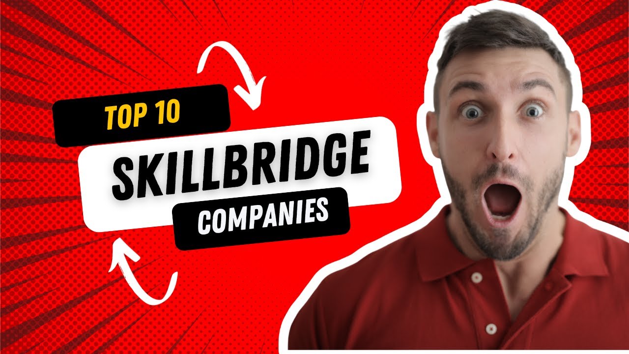The Top 10 Skillbridge Companies - And why you should choose them!
