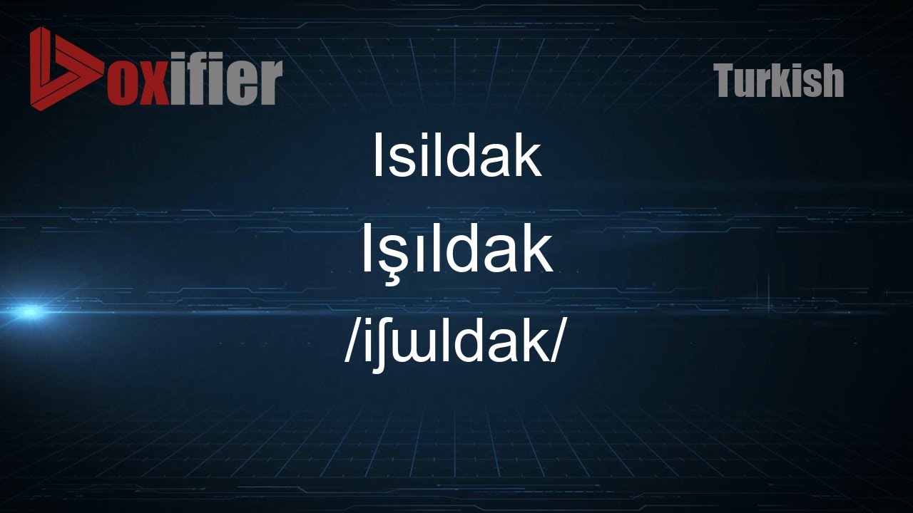 How to Pronounce Isildak (Işıldak) in Turkish - Voxifier.com