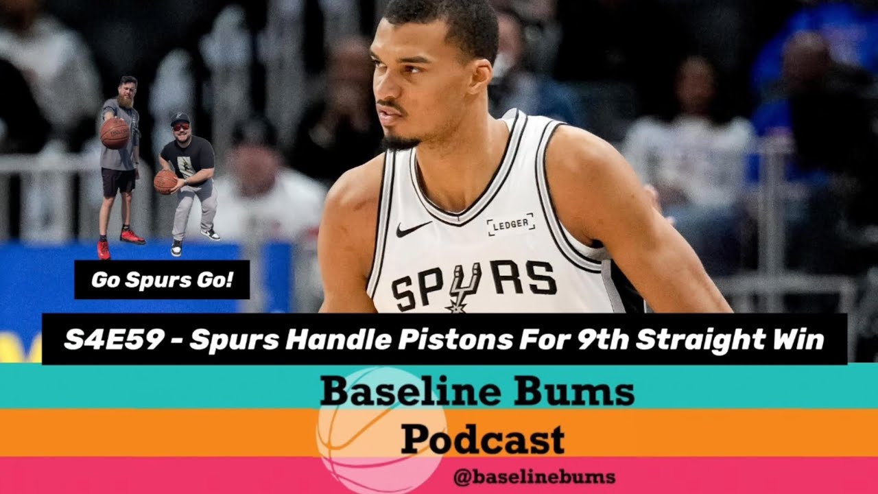 Baseline Bums Podcast S4E59 - Spurs Handle Pistons for 9th Straight WIN! 