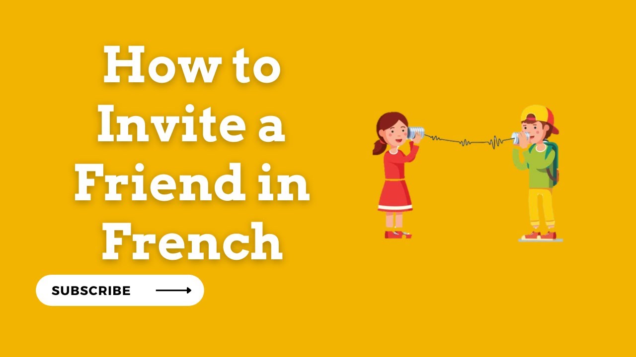 Inviting a Friend for your Birthday in French |