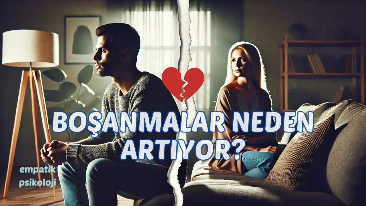 Boşanmalar Neden Artıyor?