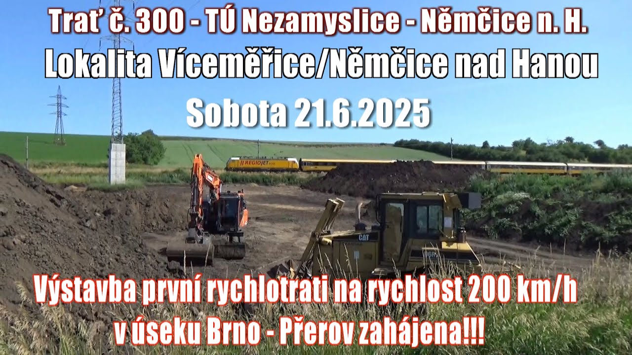 25.06.21 Výstavba naší první rychlotratě v úseku Brno - Přerov u Němčic nad Hanou.