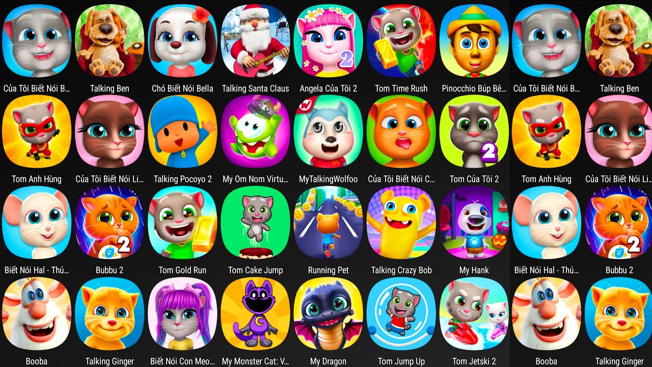 My Talking Tom,My Tom 2,Talking Ginger,Ginger 2,My Angela 2,Ben,My Tom,My Angela,My Hank,My Cat