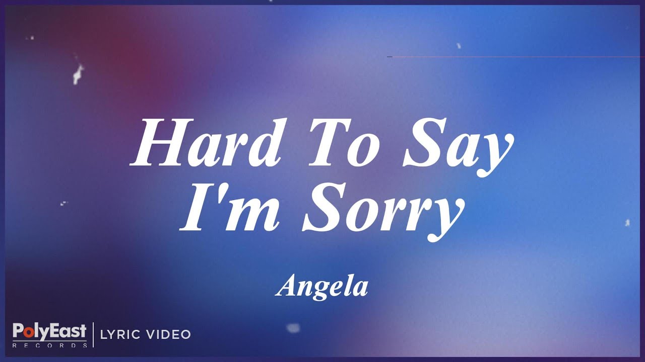 Angela - Hard To Say I'm Sorry (Lyric Video)
