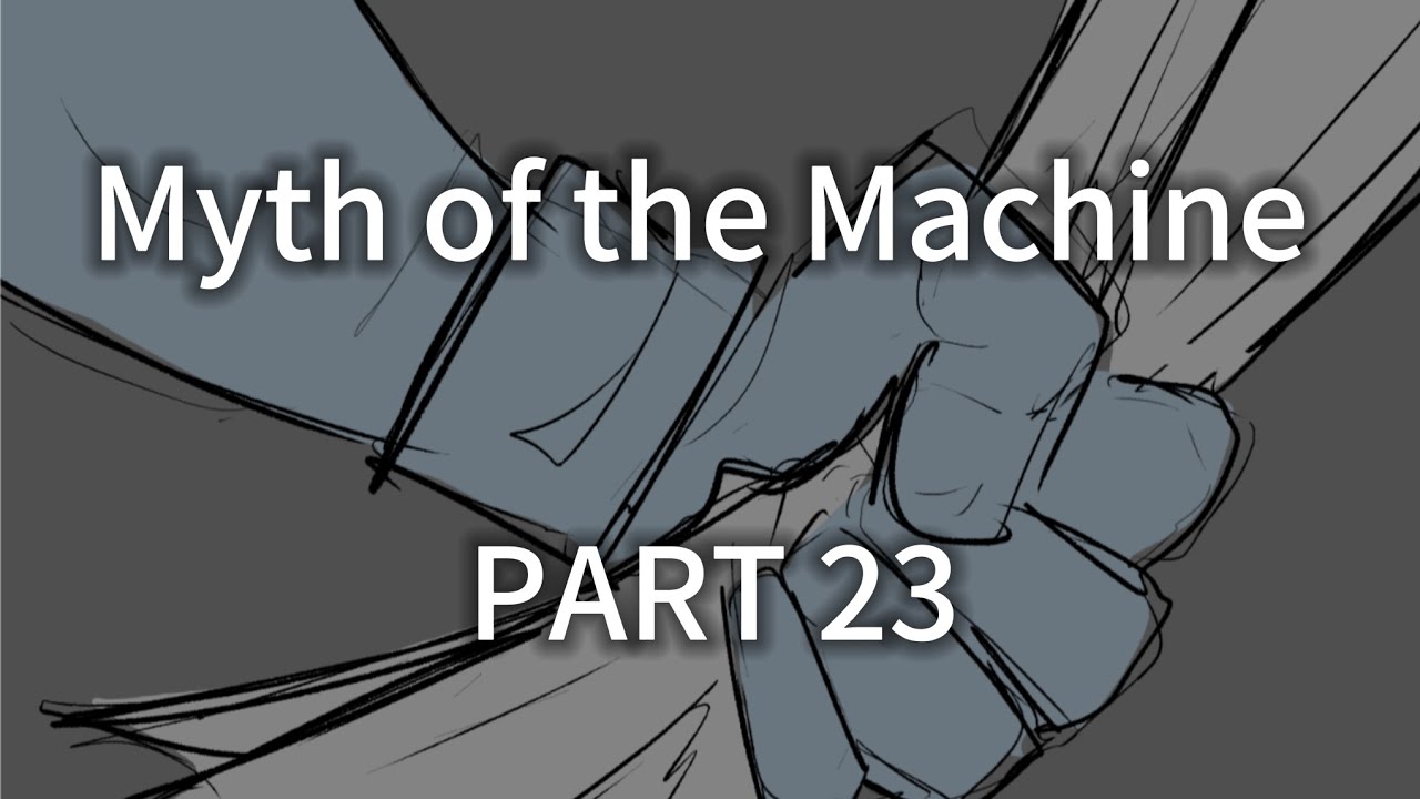 ×° Myth of the Machine || PART 23 °×