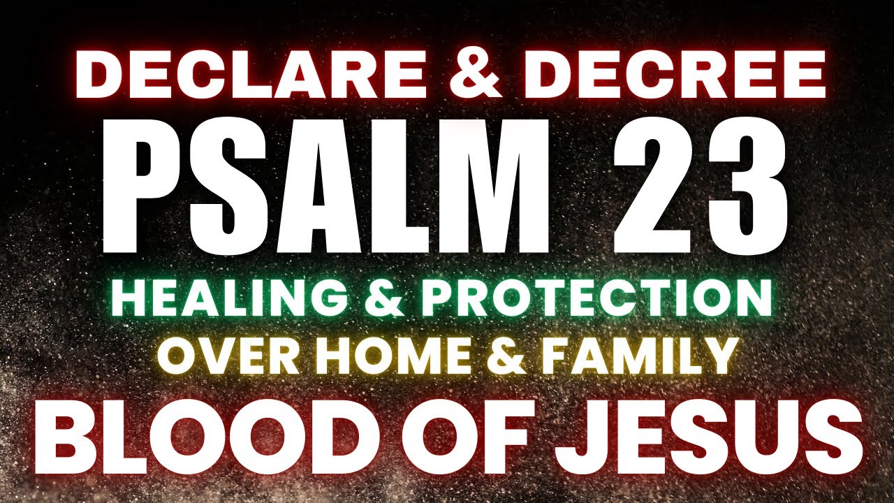 Powerful Morning Prayer with Psalm 23 Healing & Protection for Your Home & Family | Blood Of Jesus