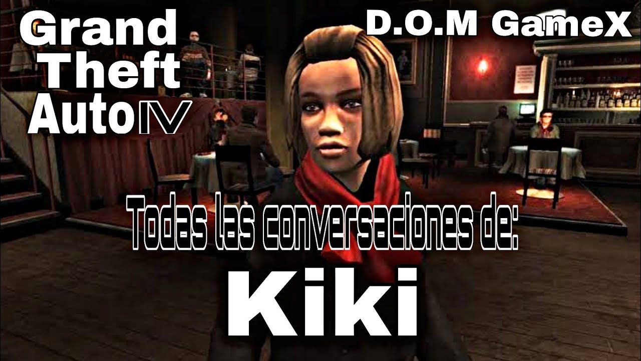 GTA IV | Todas las conversaciones de Kiki | D.O.M GameX