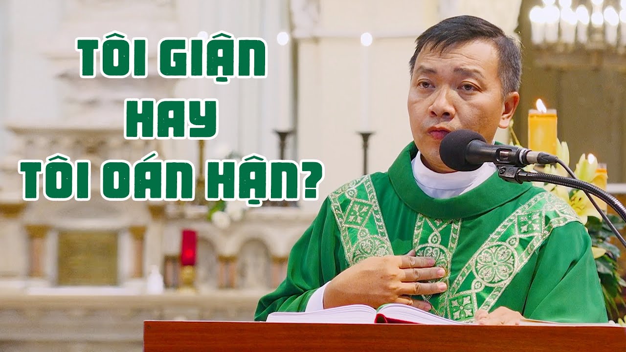 Tôi giận hay tôi oán hận? - Lm. Gioan Bt Phương Đình Toại, MI