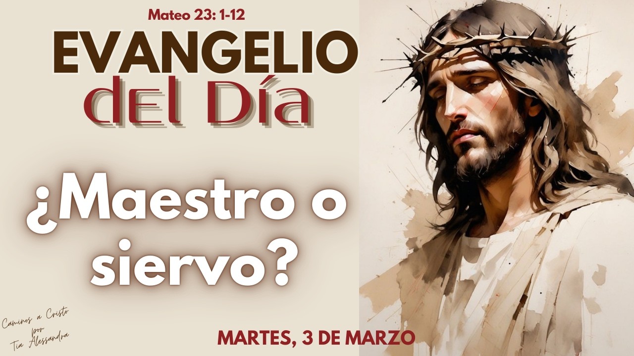 Evangelio del Día | MARTES 3 de Marzo | Reflexión ¿Maestro o siervo?