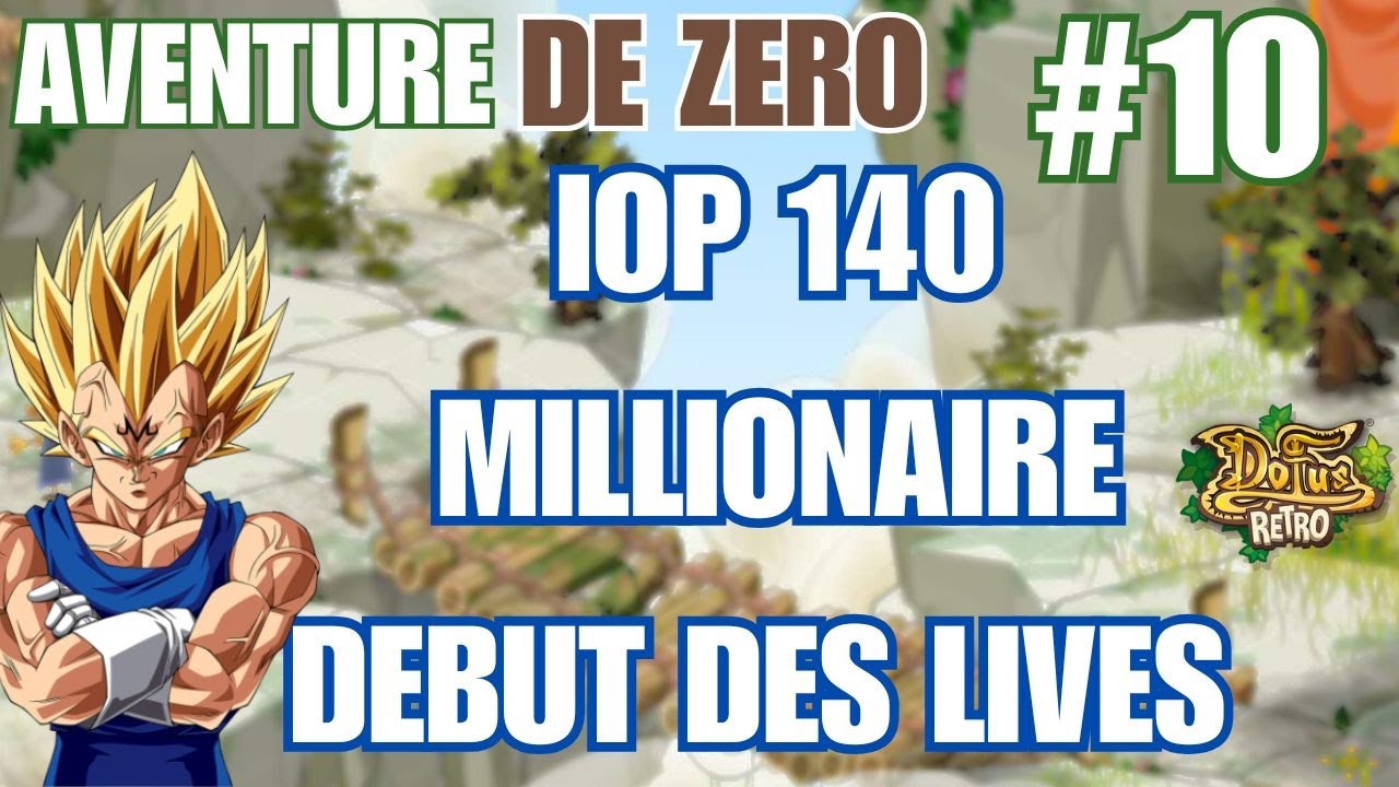 DOFUS RETRO BOUNE DE ZERO #10 : MILLIONAIRE ET IOP 140 !