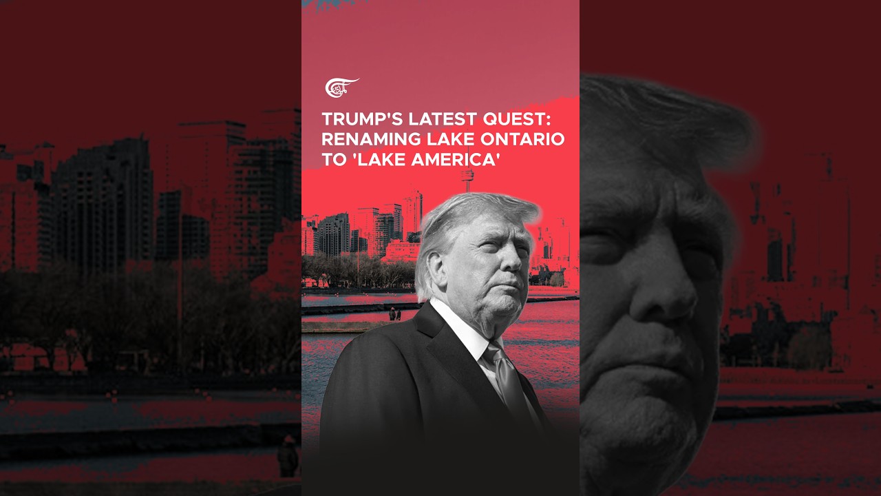 Trump's latest quest: Renaming Lake Ontario to 'Lake America'