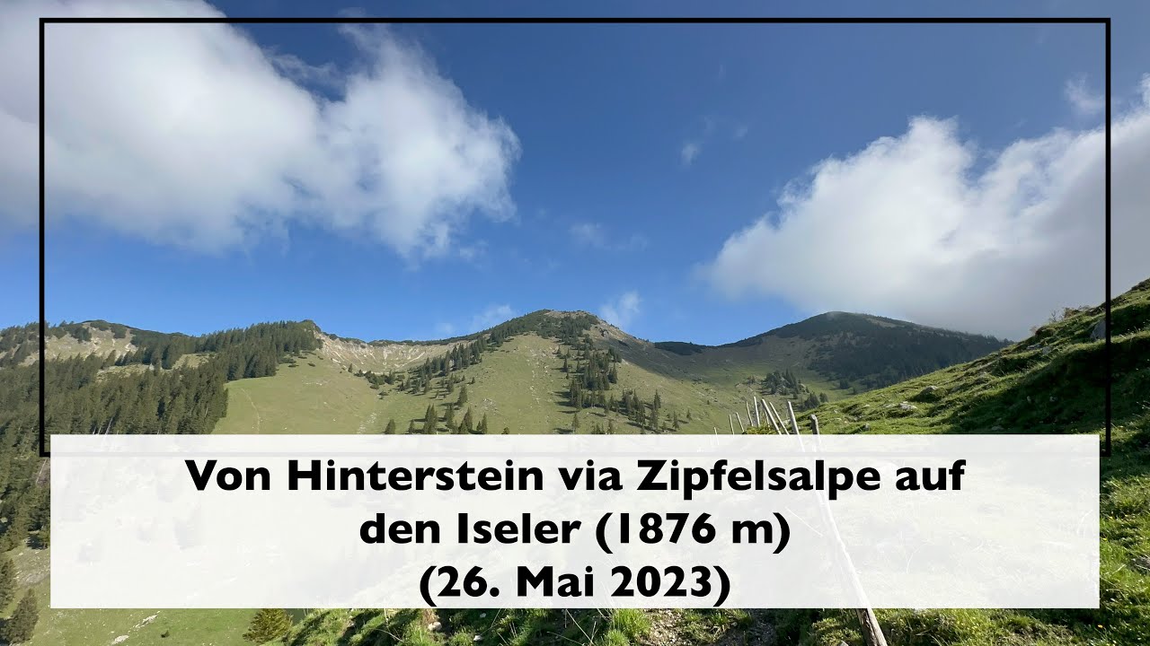 Von Hinterstein via Zipfelsalpe auf den Iseler [1876 m] (26. Mai 2023)