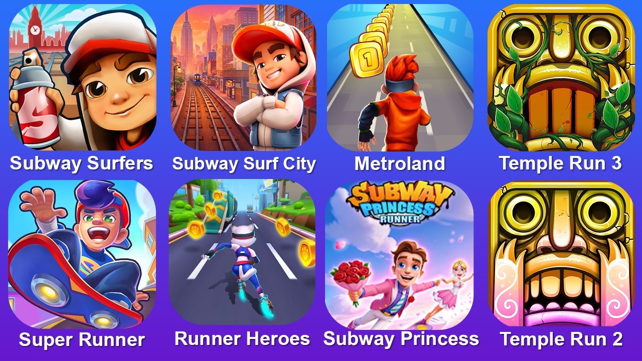 Subway Surf,Subway Surf City,Metroland,Temple Run 3,Super Runner,Runner Heroes,Subway Princess
