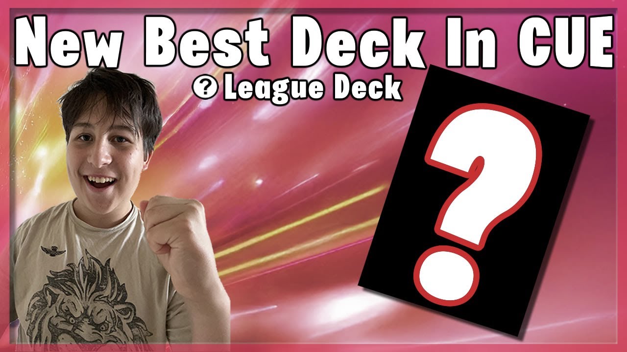 NEW BEST DECK! Weekly League Deck, CUE.