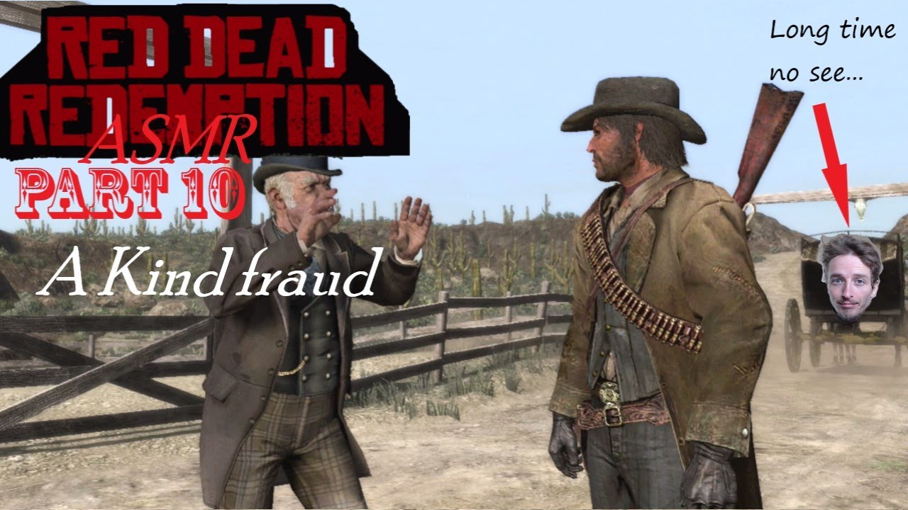 ASMR RDR1 Part 10  - A Kind fraud (gum chew)