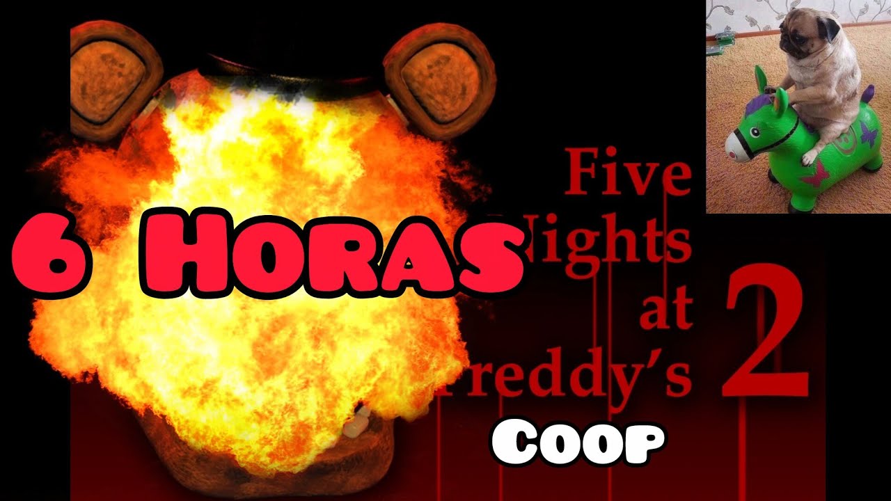 Fnaf 2 (6 horas) | Fnaf coop
