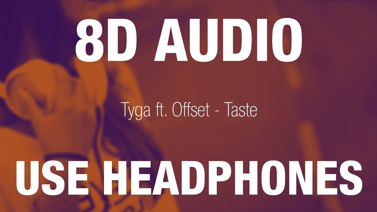 Tyga ft. Offset - Taste | 8D AUDIO