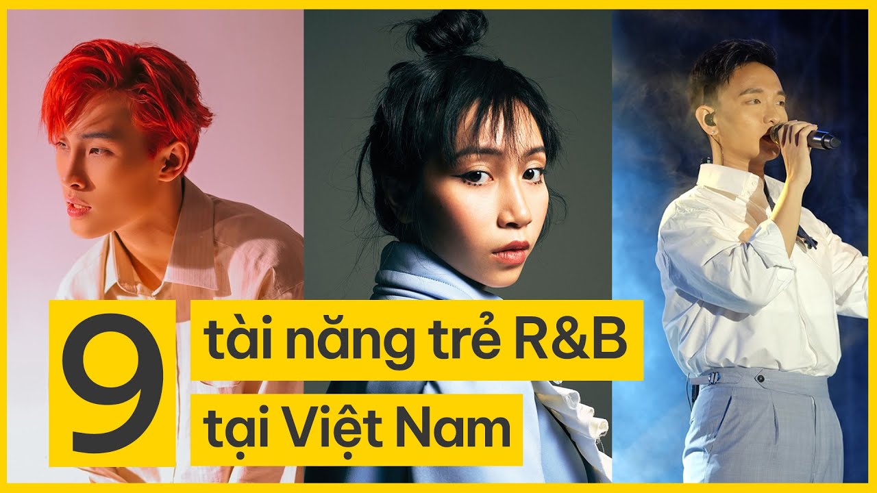 9 TÀI NĂNG TRẺ của làn sóng R&B MỚI tại Việt Nam - ONBNC Nghệ Sĩ