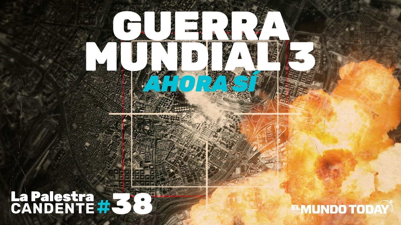 La Palestra Candente 38: Guerra Mundial 3... ahora sí