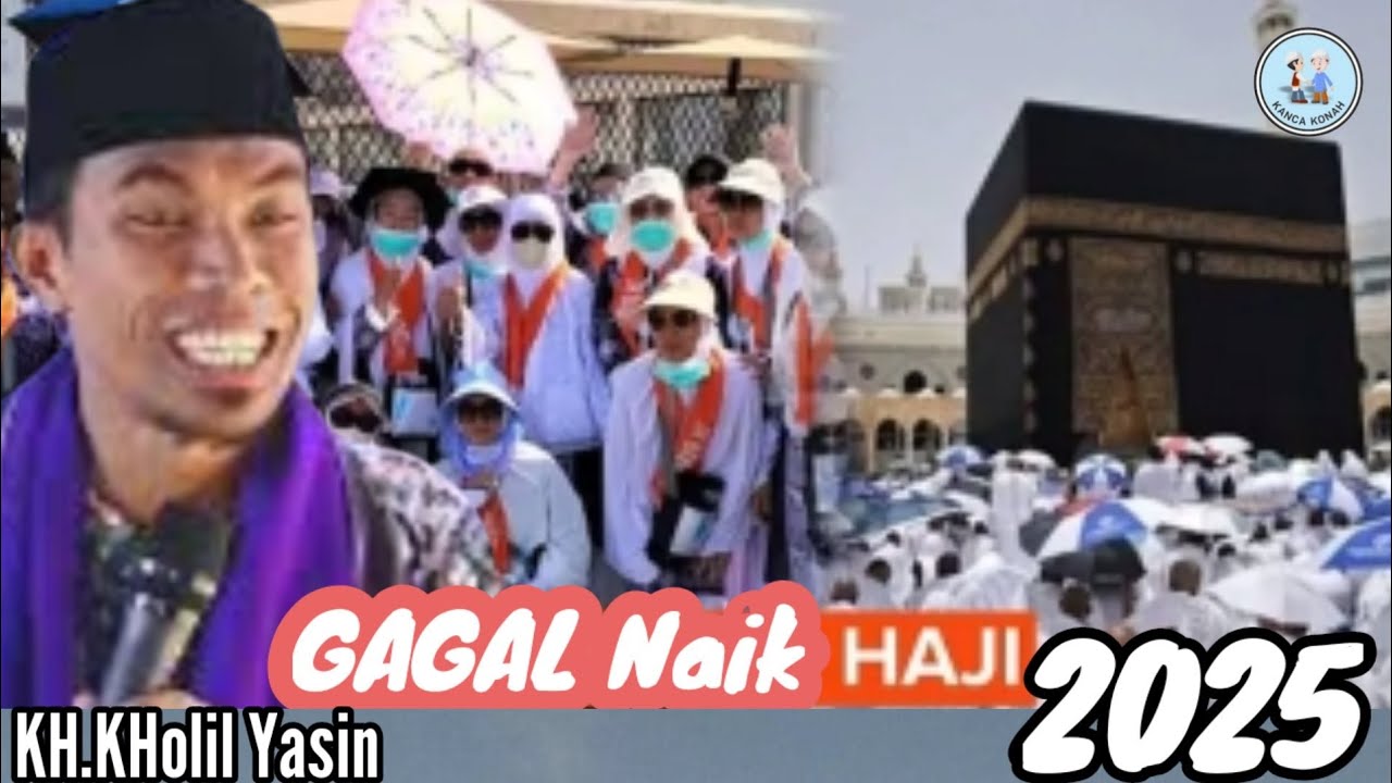 GAGAL NAIK HAJI || Ceramah Terviral KH.Kholil Yasin 2025